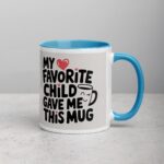 My Favorite Child Gave Me This Mug - Image 16
