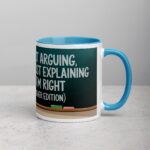 I’m Not Arguing, I’m Just Explaining Why I’m Right (Teacher Edition) Mug - Image 15