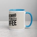 Bridesmaid Duty Calls for Coffee Mug - Image 15