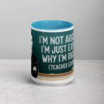 I’m Not Arguing, I’m Just Explaining Why I’m Right (Teacher Edition) Mug - Image 16