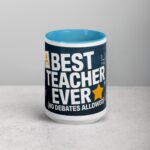 Best Teacher Ever (No Debates Allowed) Coffee Mug - Image 16