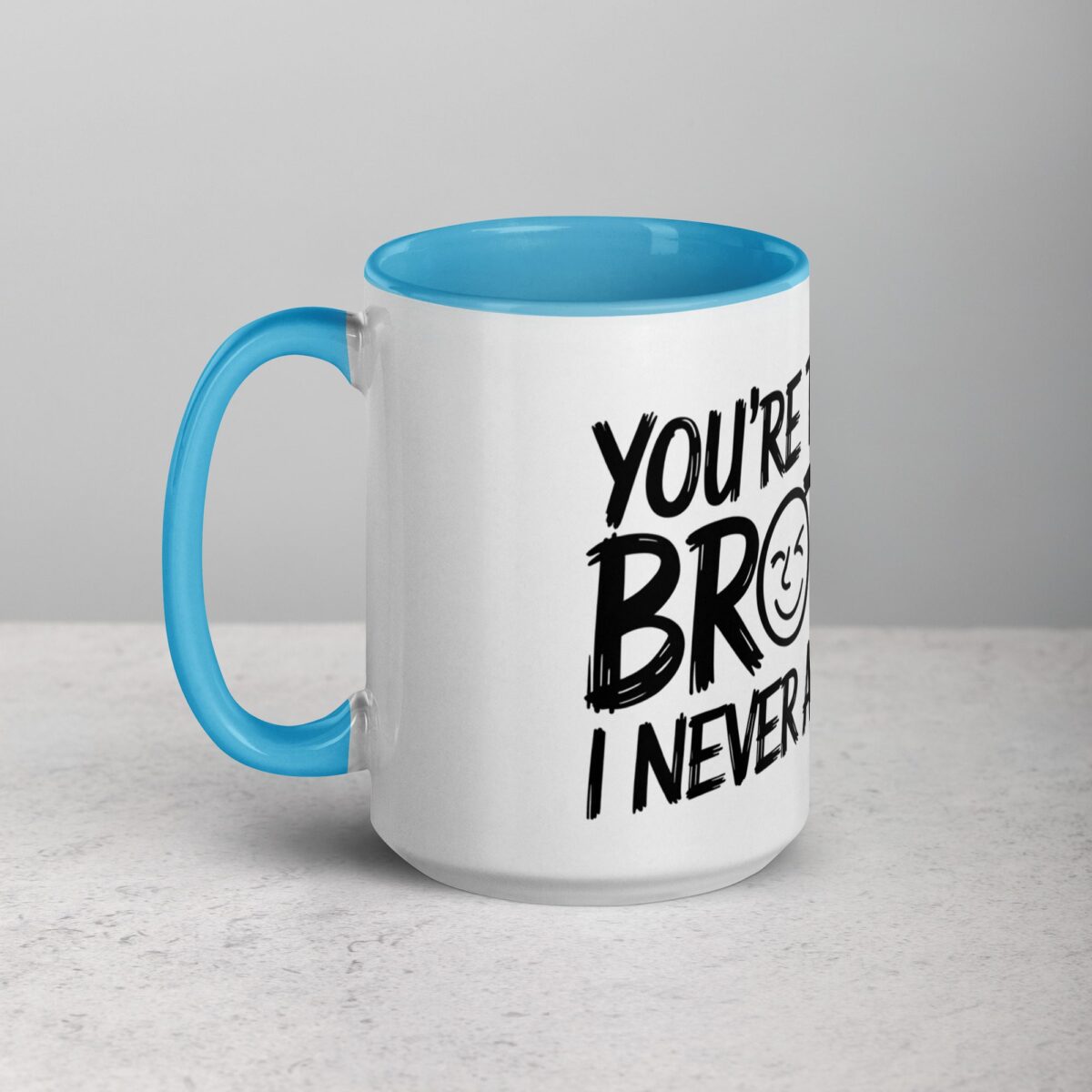 You’re the Best Brother I Never Asked For Coffee Mug - Image 17