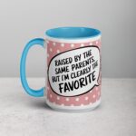 Raised by the Same Parents, But I’m Clearly the Favorite Mug - Image 17