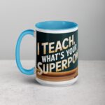 I Teach, What’s Your Superpower? Coffee Mug - Image 17