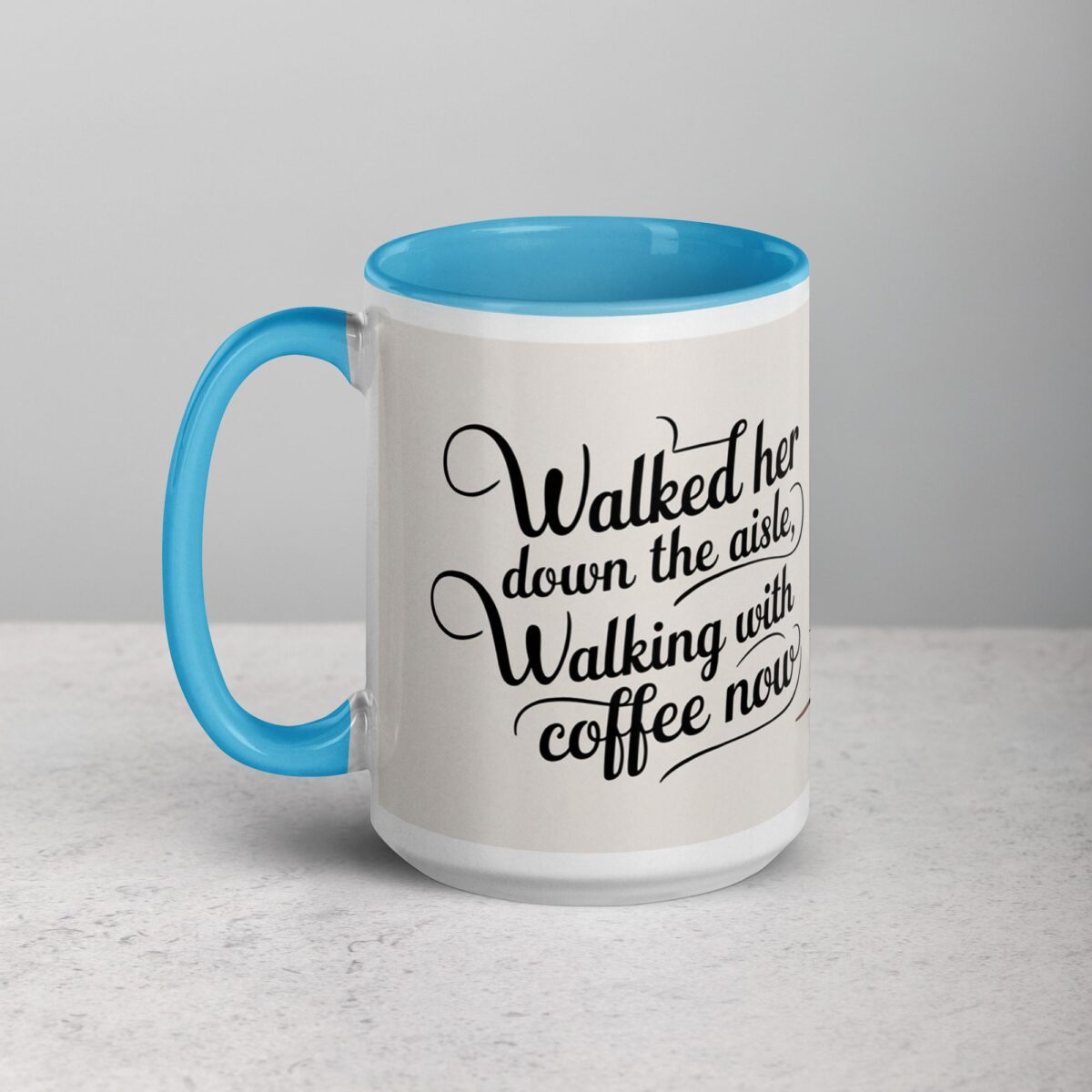 Walked Her Down the Aisle, Walking with Coffee Now Mug - Image 17