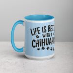 Life Is Better with a Chihuahua Coffee Mug - Image 17