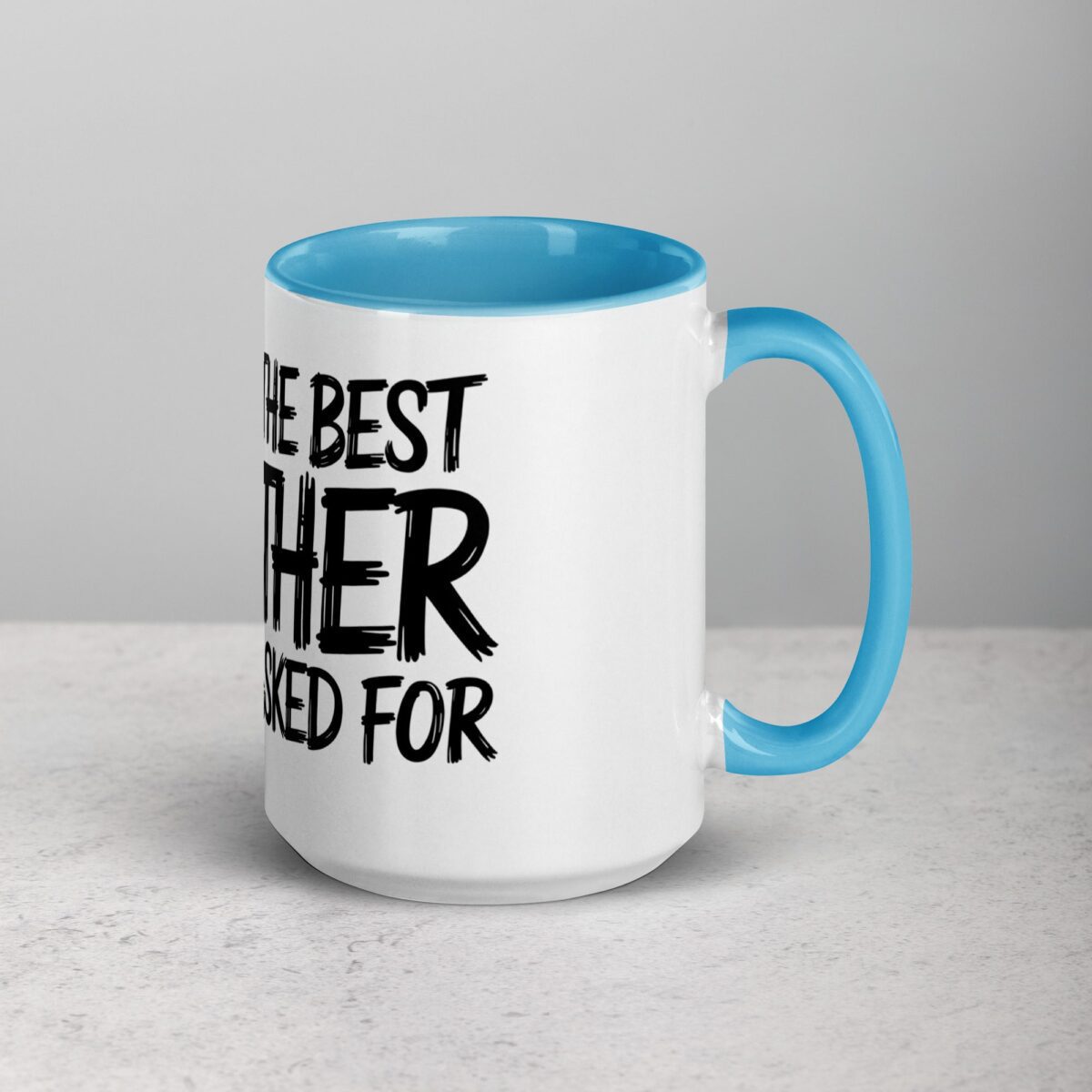 You’re the Best Brother I Never Asked For Coffee Mug - Image 18