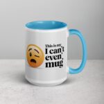 This is My ‘I Can’t Even’ Mug for Co-Worker - Image 18
