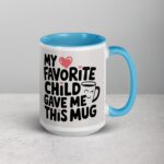 My Favorite Child Gave Me This Mug - Image 19