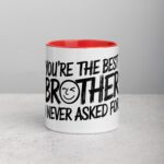 You’re the Best Brother I Never Asked For Coffee Mug - Image 7