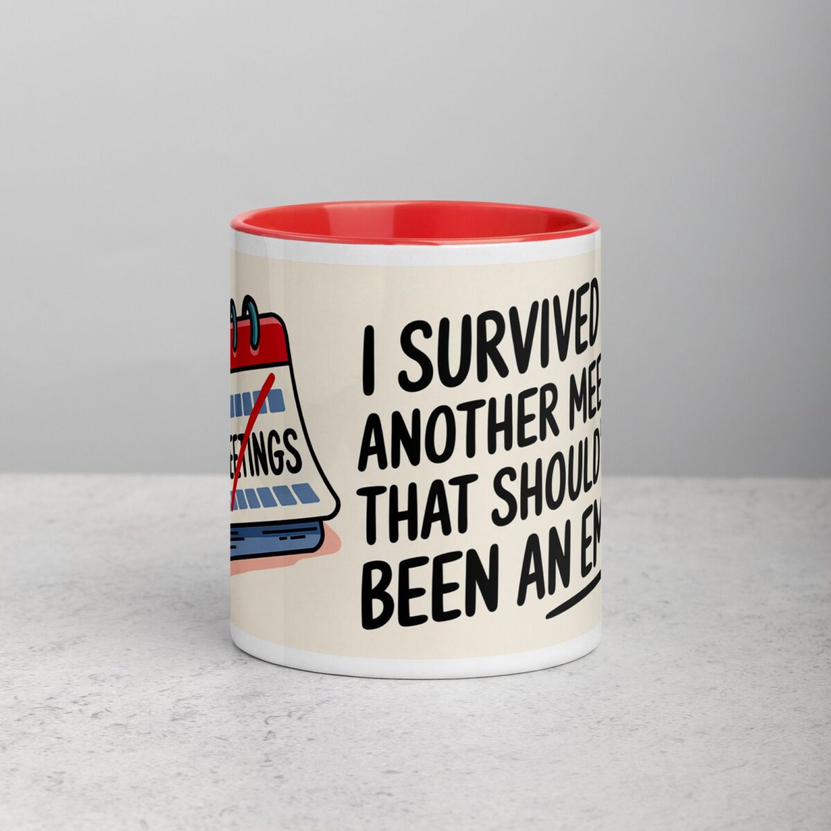 I Survived Another Meeting That Should’ve Been an Email Mug - Image 7