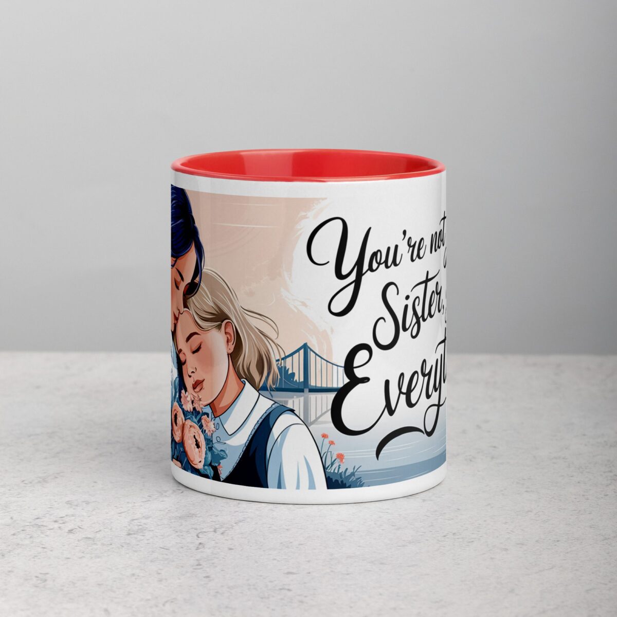 You’re Not Just My Sister, You’re My Everything Coffee Mug - Image 7