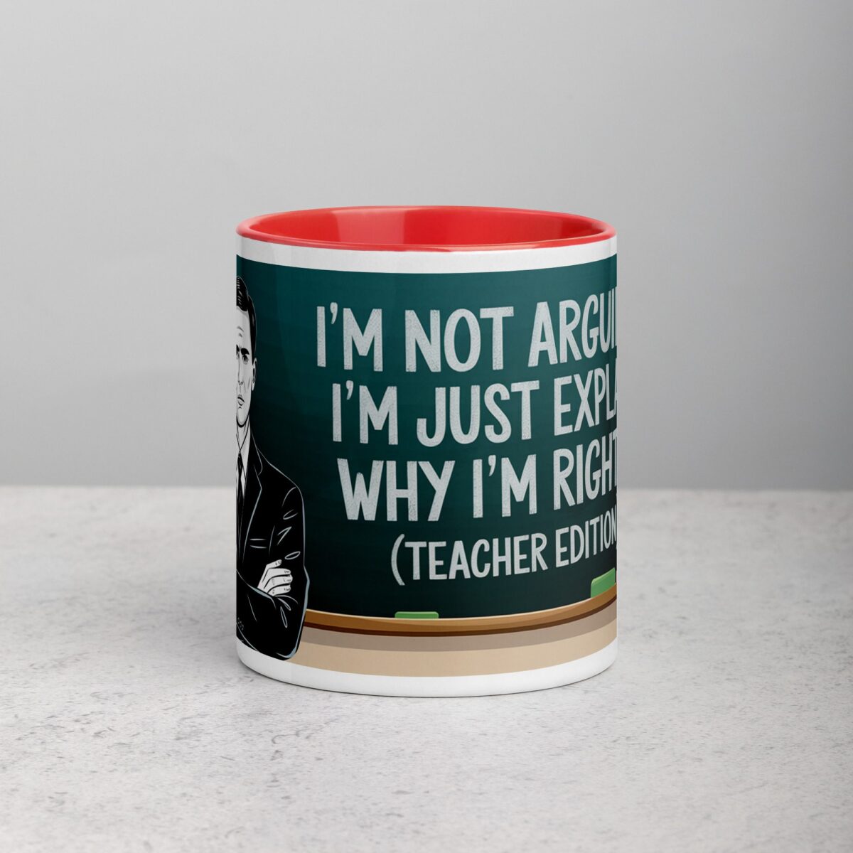 I’m Not Arguing, I’m Just Explaining Why I’m Right (Teacher Edition) Mug - Image 7