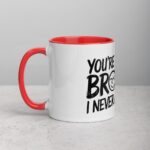 You’re the Best Brother I Never Asked For Coffee Mug - Image 8