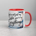 You’re Not Just My Sister, You’re My Everything Coffee Mug - Image 9