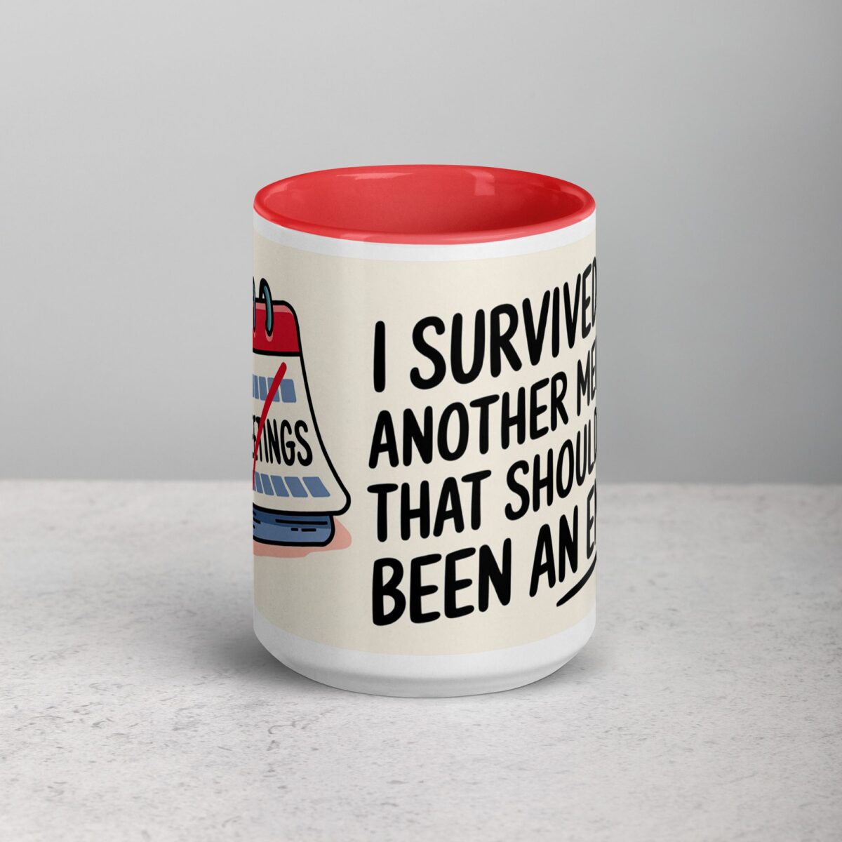 I Survived Another Meeting That Should’ve Been an Email Mug - Image 10