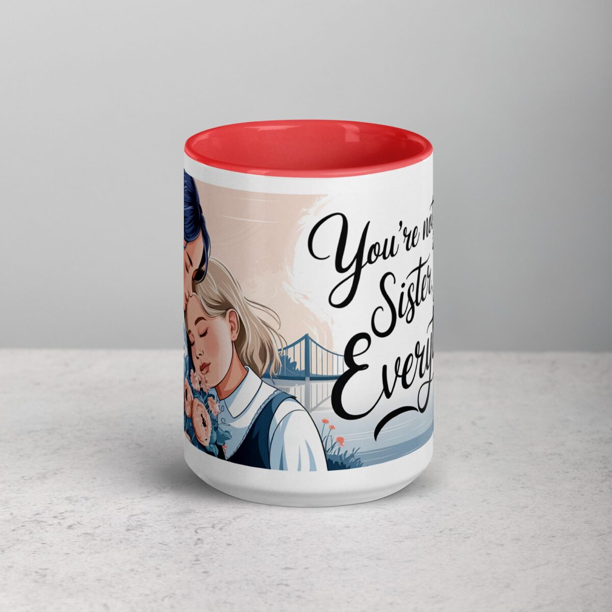 You’re Not Just My Sister, You’re My Everything Coffee Mug - Image 10