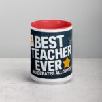 Best Teacher Ever (No Debates Allowed) Coffee Mug - Image 10