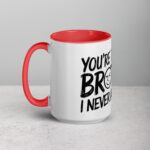 You’re the Best Brother I Never Asked For Coffee Mug - Image 11