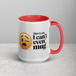 This is My ‘I Can’t Even’ Mug for Co-Worker - Image 12