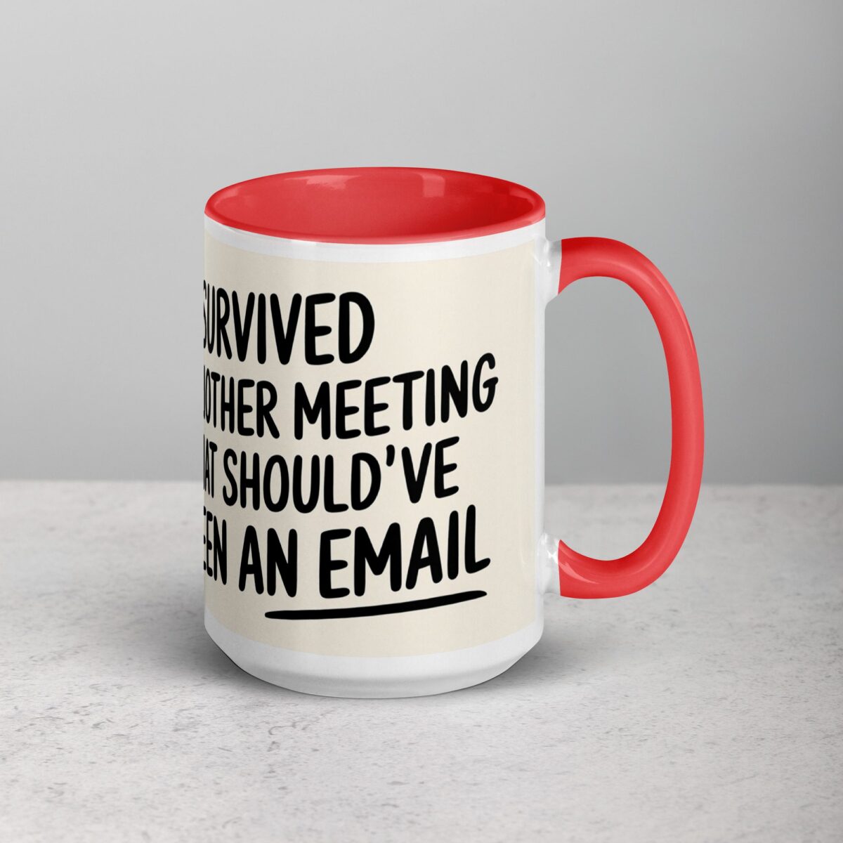 I Survived Another Meeting That Should’ve Been an Email Mug - Image 12