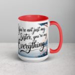 You’re Not Just My Sister, You’re My Everything Coffee Mug - Image 12