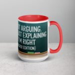 I’m Not Arguing, I’m Just Explaining Why I’m Right (Teacher Edition) Mug - Image 12