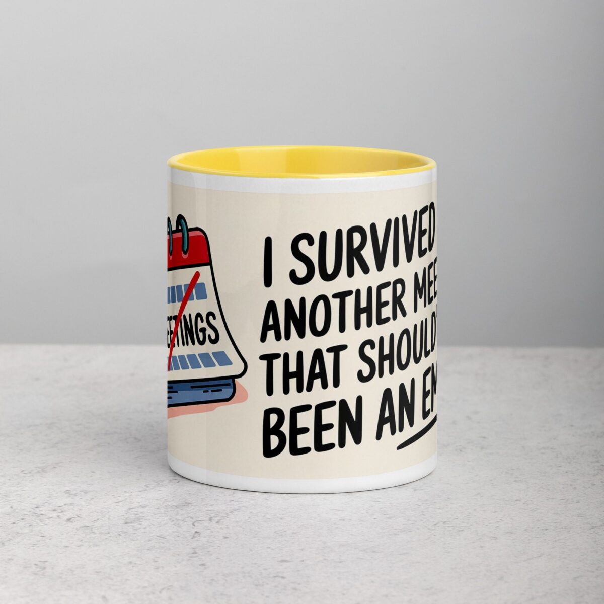 I Survived Another Meeting That Should’ve Been an Email Mug - Image 19
