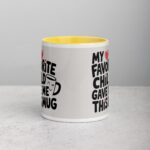 My Favorite Child Gave Me This Mug - Image 20