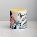 You’re Not Just My Sister, You’re My Everything Coffee Mug - Image 19