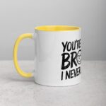 You’re the Best Brother I Never Asked For Coffee Mug - Image 20