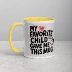 My Favorite Child Gave Me This Mug - Image 21