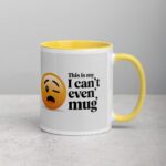 This is My ‘I Can’t Even’ Mug for Co-Worker - Image 21