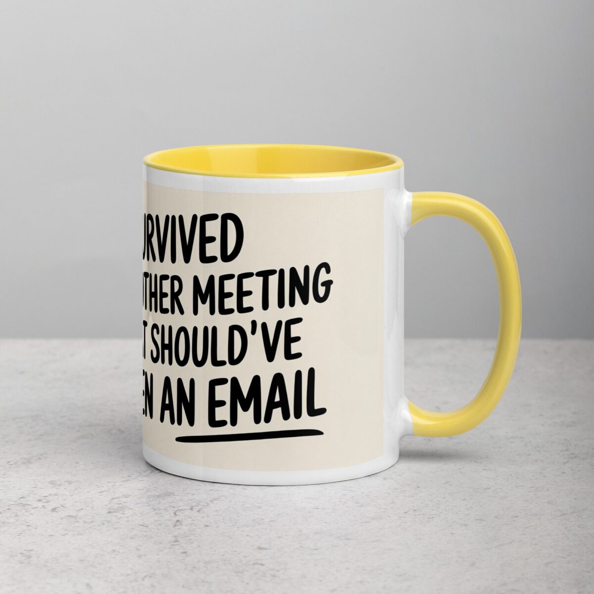 I Survived Another Meeting That Should’ve Been an Email Mug - Image 21