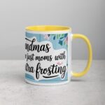 Grandmas Are Just Moms with Extra Frosting Coffee Mug - Image 21