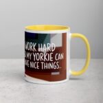 I Work Hard So My Yorkie Can Have Nice Things Coffee Mug - Image 21