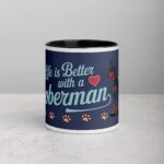 Life Is Better with a Doberman Coffee Mug & Tea Cup