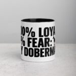 100% Loyal, 0% Fear: My Doberman Coffee Mug