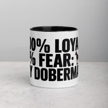 100% Loyal, 0% Fear: My Doberman Coffee Mug