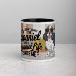 I Didn’t Choose the Spaniel Life, the Spaniel Life Chose Me Mug