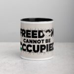 Freedom Cannot Be Occupied Palestine Mug