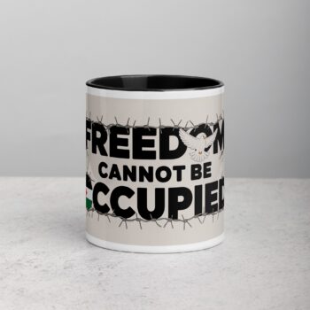 Freedom Cannot Be Occupied Palestine Mug