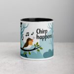 Chirp Happens Coffee Mug & Tea Cup