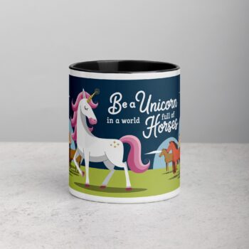 Be a Unicorn in a World Full of Horses Mug