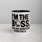 I’m the Boss. Until My Significant Other Calls Mug