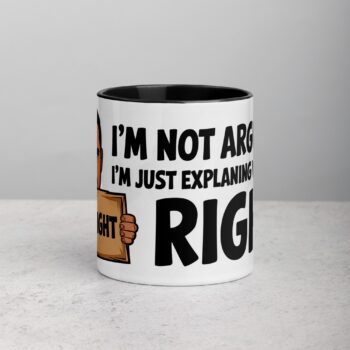 I’m Not Arguing, I’m Just Explaining Why I’m Right Boss Mug