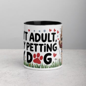 Can’t Adult, Busy Petting My Dog Mug