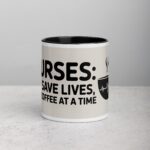 Nurses: We Save Lives, One Coffee at a Time Mug