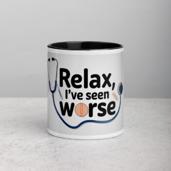 Relax, I’ve Seen Worse Nurse Mug