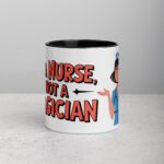I’m a Nurse, Not a Magician Nurse Mug